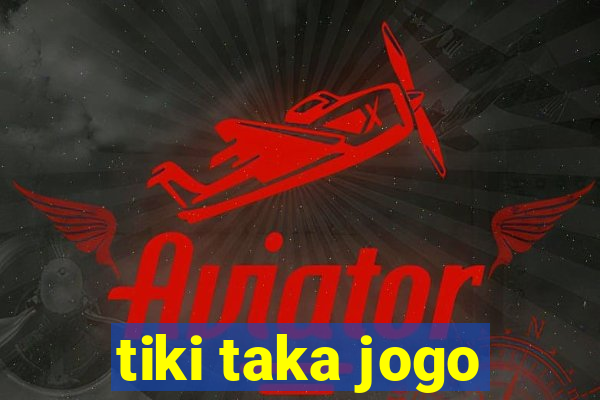 tiki taka jogo